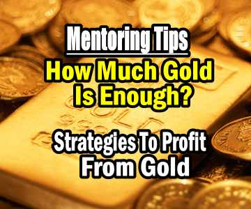 How Much Gold Is Enough? – Mentoring Tips and Strategies For Profit