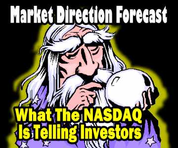 Market Direction Forecast – What The NASDAQ Is Telling Investors