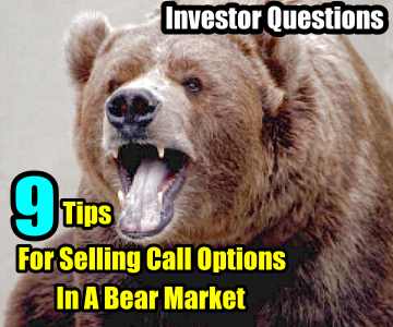 9 Tips For Selling Call Options In A Bear Market  – Investor Questions