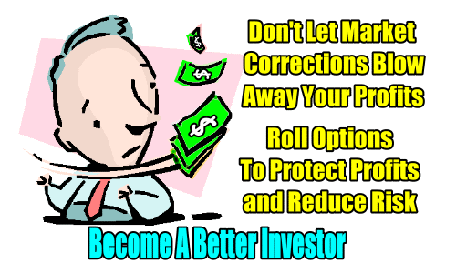 How To Roll Options To Protect Profits And Reduce Risk – Don’t Let Corrections Blow Away Your Profits – Mar 22 2018