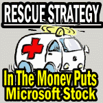 Microsoft Stock and Rescuing In The Money Naked Put Options