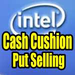 Intel Stock Collapse – The Cash Cushion Put Selling Strategy