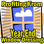 Understanding and Profiting from Year-End Window Dressing