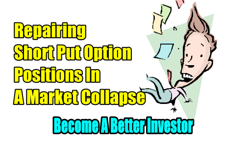 Repairing Short Put Positions In A Market Collapse Become A Better Investor Feb 3 2020 