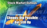 Stock Market Outlook choppy dips like but up