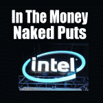 Intel Stock and Adjusting In The Money Naked Puts