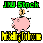 Johnson and Johnson Stock (JNJ) And Put Selling For Income