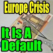 Europe Crisis – Greek Bond Haircut Is A Default In Every Sense