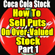 Coca Cola Stock / Put Selling Over-Valued Stock Part 1