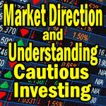 Market Direction and Understanding Cautious Investing