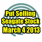 Put Selling Strategy On Seagate Stock For March 4 2013