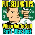 Put Selling – When Not To Sell Puts – Part 1