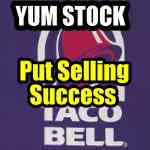 YUM Stock Put Selling Success Is Easy to Understand